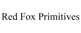 RED FOX PRIMITIVES trademark