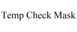 TEMP CHECK MASK trademark