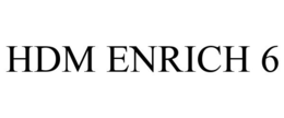 HDM ENRICH 6 trademark