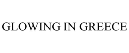 GLOWING IN GREECE trademark