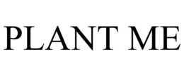 PLANT ME trademark