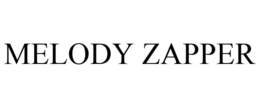 MELODY ZAPPER trademark