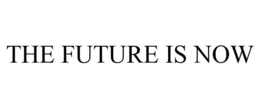 THE FUTURE IS NOW trademark