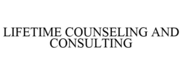 LIFETIME COUNSELING AND CONSULTING trademark