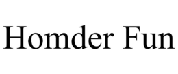 HOMDER FUN trademark