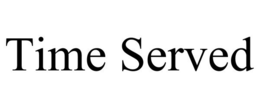 TIME SERVED trademark