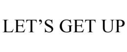 LET'S GET UP trademark