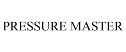 PRESSURE MASTER trademark