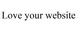 LOVE YOUR WEBSITE trademark
