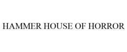HAMMER HOUSE OF HORROR trademark