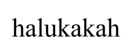 HALUKAKAH trademark