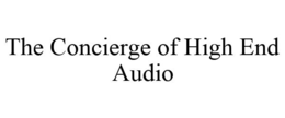 THE CONCIERGE OF HIGH END AUDIO trademark