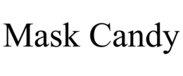 MASK CANDY trademark
