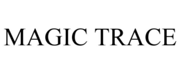 MAGIC TRACE trademark