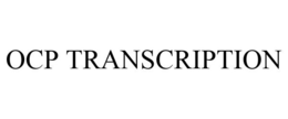 OCP TRANSCRIPTION trademark