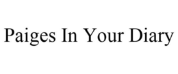PAIGES IN YOUR DIARY trademark