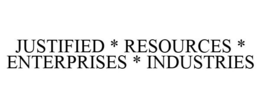 JUSTIFIED * RESOURCES * ENTERPRISES * INDUSTRIES trademark