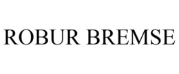 ROBUR BREMSE trademark