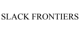 SLACK FRONTIERS trademark