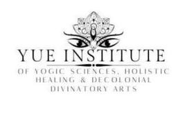 YUE INSTITUTE OF YOGIC SCIENCES, HOLISTIC HEALING & DECOLONIAL DIVINATORY ARTS trademark