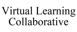 VIRTUAL LEARNING COLLABORATIVE trademark