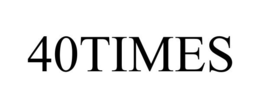 40TIMES trademark