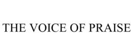 THE VOICE OF PRAISE trademark