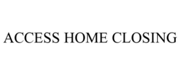 ACCESS HOME CLOSING trademark