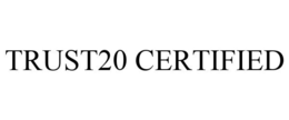 TRUST20 CERTIFIED trademark