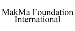 MAKMA FOUNDATION INTERNATIONAL trademark