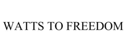 WATTS TO FREEDOM trademark