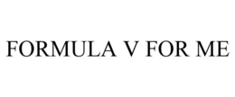 FORMULA V FOR ME trademark