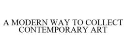 A MODERN WAY TO COLLECT CONTEMPORARY ART trademark