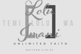 LOLU IMANI: UNLIMITED FAITH TEMI LOLU WA MATTHEW 6:28-30 trademark