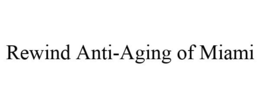 REWIND ANTI-AGING OF MIAMI trademark
