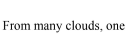 FROM MANY CLOUDS, ONE trademark