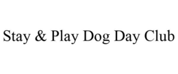 STAY & PLAY DOG DAY CLUB trademark