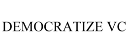 DEMOCRATIZE VC trademark
