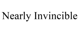 NEARLY INVINCIBLE trademark