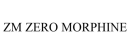 ZM ZERO MORPHINE trademark