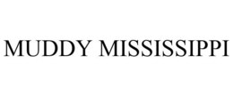 MUDDY MISSISSIPPI trademark