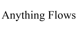 ANYTHING FLOWS trademark