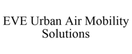 EVE URBAN AIR MOBILITY SOLUTIONS trademark