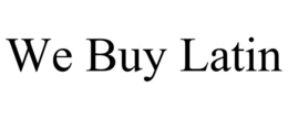 WE BUY LATIN trademark