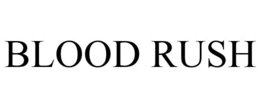 BLOOD RUSH trademark