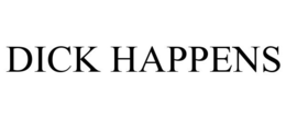 DICK HAPPENS trademark