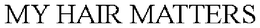 MY HAIR MATTERS trademark