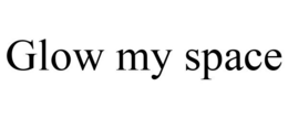 GLOW MY SPACE trademark