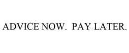 ADVICE NOW. PAY LATER. trademark