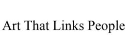 ART THAT LINKS PEOPLE trademark